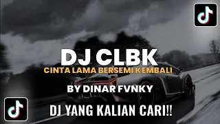 Download DJ CLBK - CINTA LAMA BERSEMI KEMBALI TERBARU MENGKENE BY DINAR FVNKY MP3