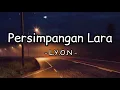 Download Lagu L.Y.O.N - Persimpangan Lara (Lirik)