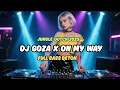 Download Lagu DJ Goza x On My Way 2025 🔥 Jungle Dutch Remix Full Bass Beton Terbaru Paling Viral‼️