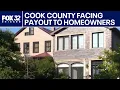 Cook County facing huge payout to homeowners