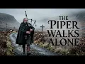 The Piper Walks Alone | A Dark Celtic Funeral Song