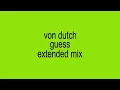 VON DUTCH x GUESS - EXTENDED MIX