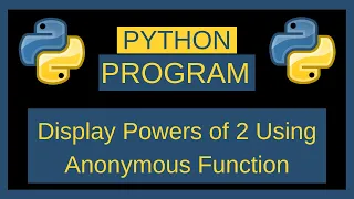 Python Program to Display Powers of 2 Using Anonymous Function Python Programming