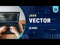 Vector Java Collection Framework Java Tutorial In Hindi