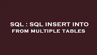 SQL SQL INSERT INTO from multiple tables
