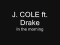 J. Cole ft. Drake - In the morning (lyrics)