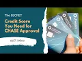 What Score Do You Need for a CHASE Credit Card Approval