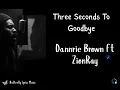 Download Lagu Dannrie Brown ft  ZionRay – Three Seconds To Goodbye Lyrics