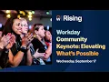Workday Rising Community Keynote Elevating What s Possible
