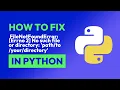 How to fix FileNotFoundError Errno 2 No such file or directory in Python