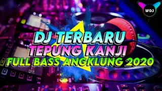 Download DJ TEPUNG KANJI FULL BASS ANGKLUNG 2020 MP3