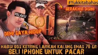 BERAKHIR HOROR DI SUNGAI, DEMI GAYA HIDUP & BELI PACAR IPHONE #Yukkitabahas