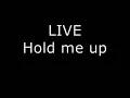 Live - Hold me up (with lyrics)