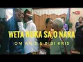 WETA NUKA SA'O NARA || OM ANIS \u0026 BIBI KRIS || Boanio Nagekeo 2024