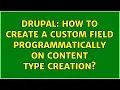 Drupal How to create a custom field programmatically on content type creation