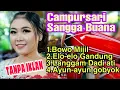 Lagu CAMPURSARI SANGGA BUANA LANGGAM BOWO MIJIL ELO-ELO GANDRUNG