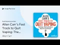 Allen Carr s Fast Track to Quit Vaping The by Allen Carr book