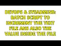 DevOps SysAdmins Batch script to increment the text file ans also the value inside the file