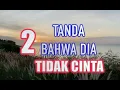 2 TANDA dia TIDAK CINTA