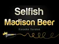 Download Lagu Madison Beer - Selfish (Karaoke Version)