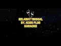 Lagu SELAMAT TINGGAL KEKASIHKU YANG TERSAYANG||KOES PLUS|KARAOKE LIRIK