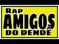 Download Lagu Rap Amigos do Dendê