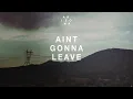 A R I Z O N A - Ain't Gonna Leave