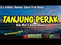 Lagu Dj tanjung perak remix slow full bass