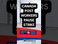 Canada Post Workers Pause Strike