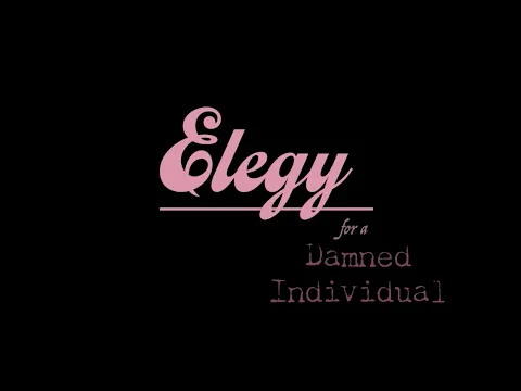 TRAILER: Elegy For A Damned Individual