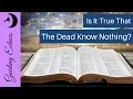 Why Does The Bible Say The Dead Know Nothing