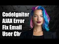 CodeIgniter AJAX Error How to Fix User Email Check Issues