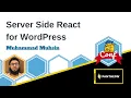 ServerSide React for WordPress w Muhammad Muhsin