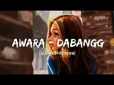 Download MP3 Awara - Salman Ali Song | Slowed And Reverb Lofi Mix