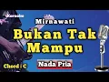 Download Lagu BUKAN TAK MAMPU - MIRNAWATI [ KARAOKE DANGDUT ] NADA PRIA