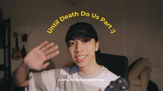 Download Until Death Do Us Part :) - Chris Andrian Yang (Original Song) MP3