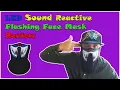 LED Sound Reactive Flashing Face Mask Review NOT QUITE THE ALTERNATIVE COVID MASK