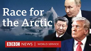 Why the world's superpowers are racing to control the Arctic - BBC World Service