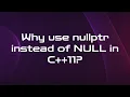 Why use nullptr instead of NULL in C 11