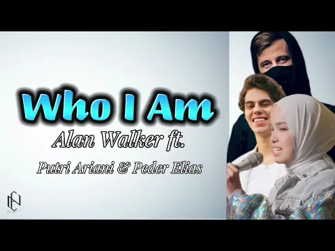 Download MP3 Who I Am ~ Alan Walker ft. Putri Ariani dan Peder Elias ( Lyrics Dan Terjemahan)