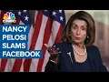 Facebook doesn t care about the truth House Speaker Nancy Pelosi