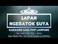 Download Lagu Lapah Ngebatok Suya - Karaoke No Vocal (Nada Wanita) Lagu Lampung Linda Yurafi - Cipt L Komar Key:Em