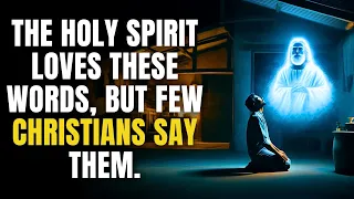 The Holy Spirit Loves These WORDS, But Few Christians SAY Them