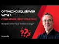 Optimizing SQL Server with a Container First Strategy Crossvale