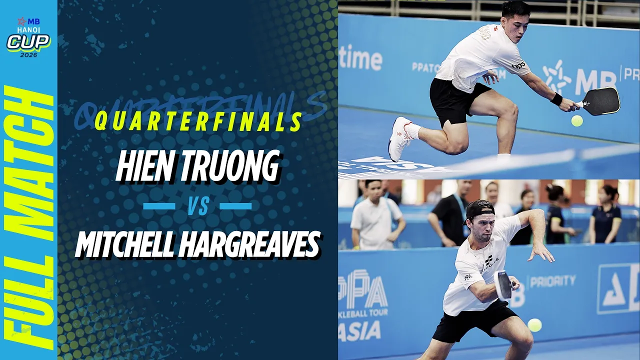 Hien Truong vs Mitchell Hargreaves - Men's Singles Quarterfinals | MB Hanoi Cup 2026
