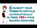 How to Submit your WordPress website article automatically in free 150 ping search engines