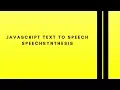 JavaScript Text-To-Speech using SpeechSynthesis