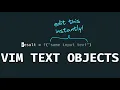 Higher Level Editing with Vim Text Objects