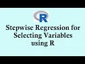 Statistics using R programming - Stepwise regression for variable selection using R