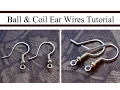 How to Make Ball Coil French Hook Ear Wires